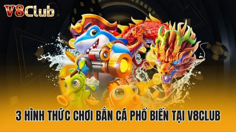 3 hình thức chơi bắn cá phổ biến tại V8club
