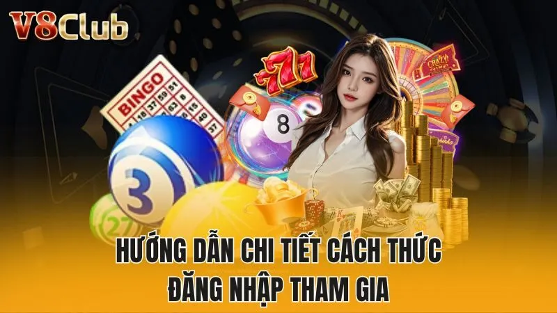Hướng dẫn chi tiết cách thức đăng nhập tham gia