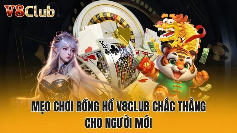 Mẹo chơi rồng hổ V8club chắc thắng cho người mới