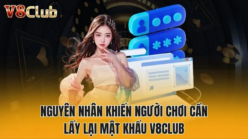 Nguyên nhân khiến người chơi cần lấy lại mật khẩu V8club