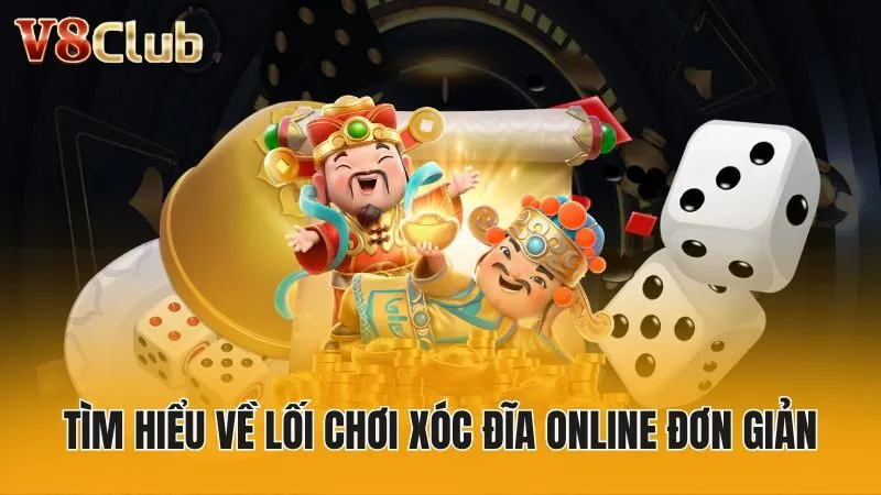 Tìm hiểu về lối chơi xóc đĩa online đơn giản