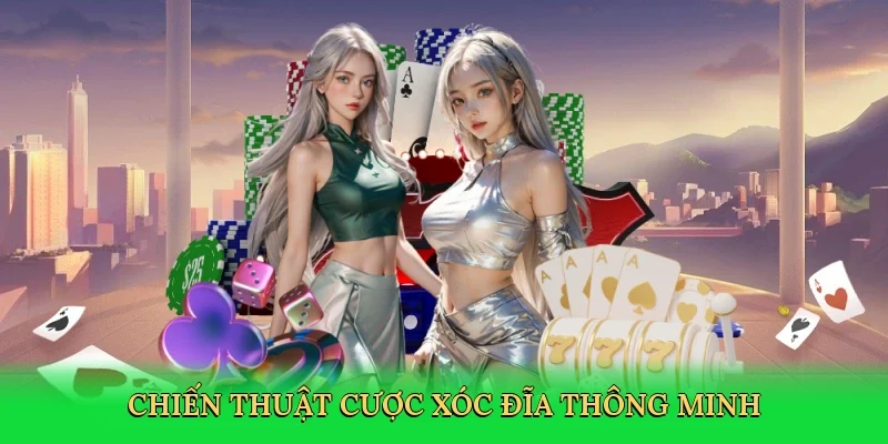 Chiến thuật cược xóc đĩa thông minh