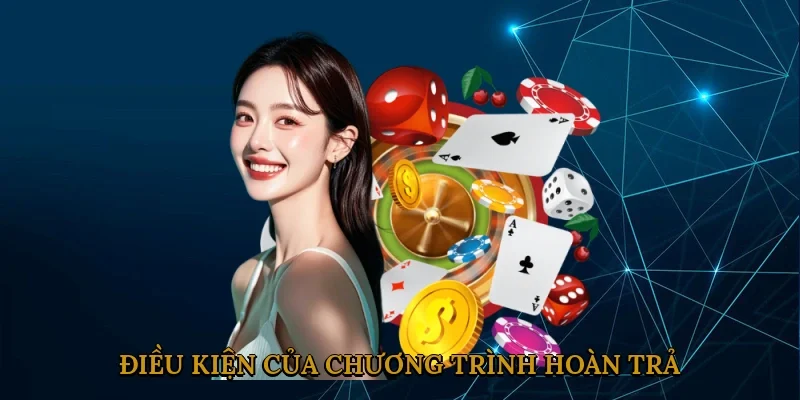 Điều Kiện và Điều Khoản Của Chương Trình Hoàn Trả GK88