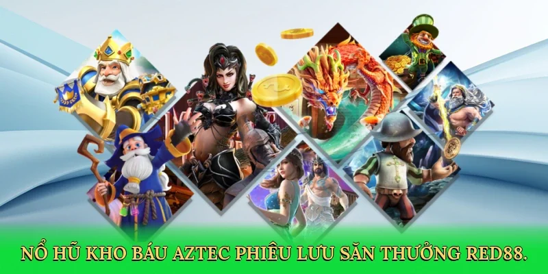 Nổ hũ kho báu Aztec phiêu lưu săn thưởng RED88.
