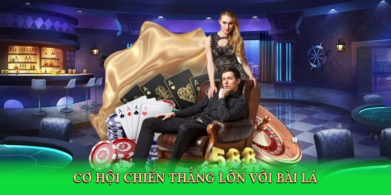 Cơ hội chiến thắng lớn với bài lá