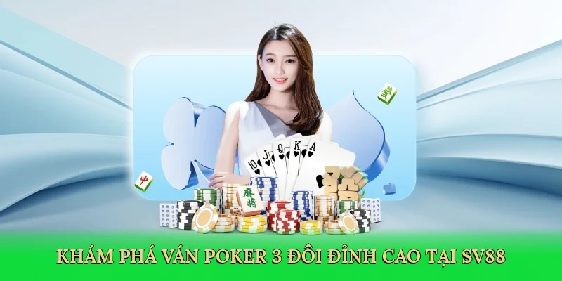 Khám phá ván poker 3 đôi đỉnh cao tại SV88