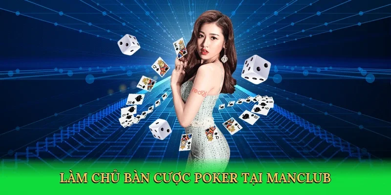 Làm chủ bàn cược poker tại Manclub