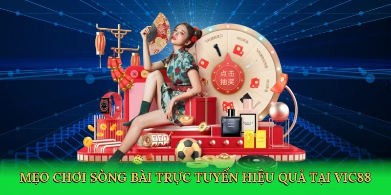 Mẹo chơi sòng bài trực tuyến hiệu quả tại Vic88
